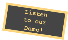 Listen to our
Demo!